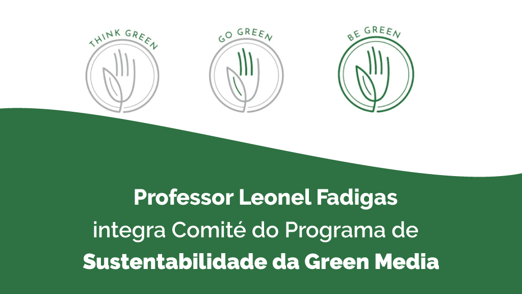 Professor Leonel Fadigas integra Comité do Programa de Sustentabilidade da Green Media