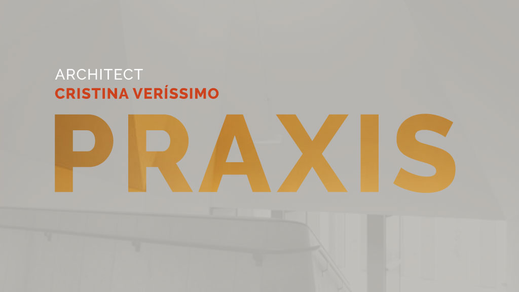 Conferência Praxis com a Arquiteta Cristina Veríssimo, dia 23 de março, pelas 17h30 (online)