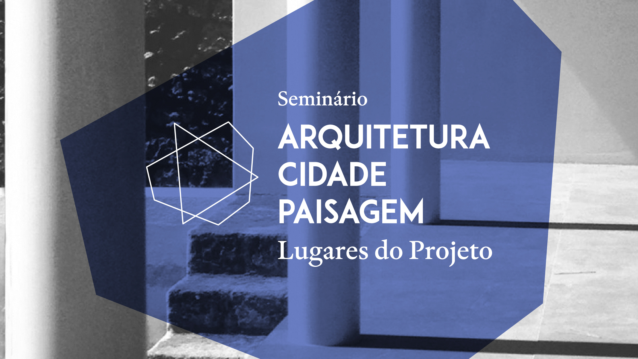 Seminário “Arquitetura, Cidade, Paisagem: Lugares do Projeto”