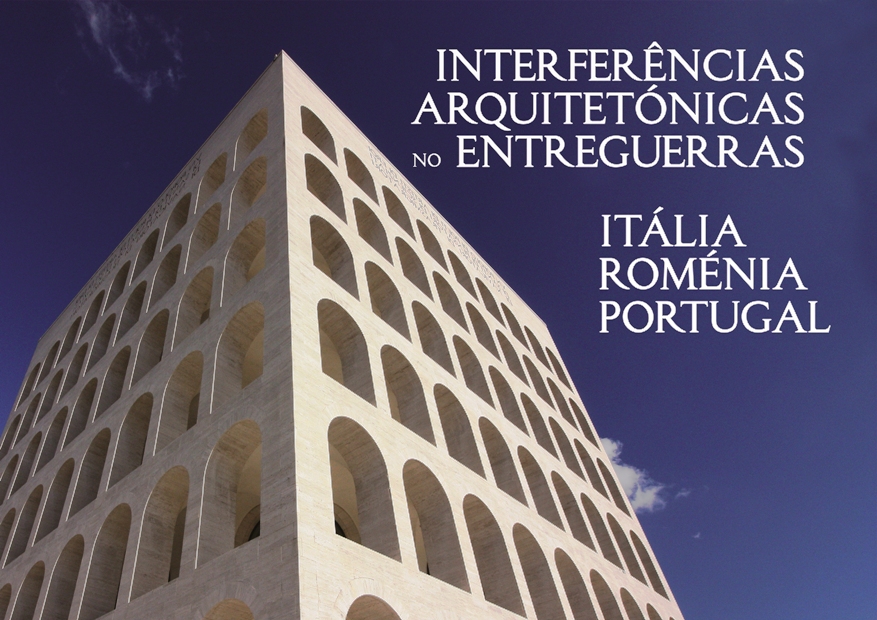 Exposição “Itália, Roménia, Portugal: interferências arquitetónicas no entre guerras”