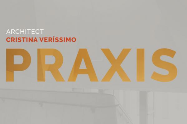 Conferência Praxis com a Arquiteta Cristina Veríssimo, dia 23 de março, pelas 17h30 (online)