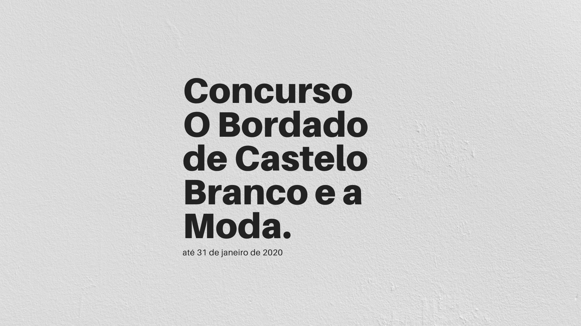 Concurso O Bordado de Castelo Branco e a Modaaté 31 de janeiro