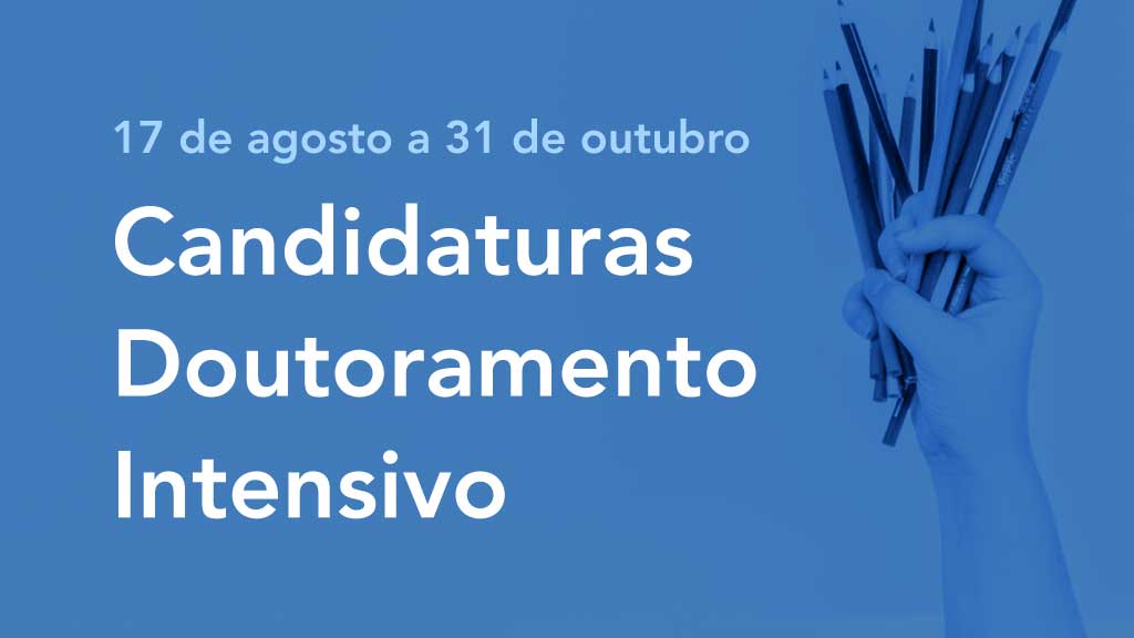 Candidaturas Abertas a Doutoramento Regime Intensivo de 17 de agosto a 31 de outubro