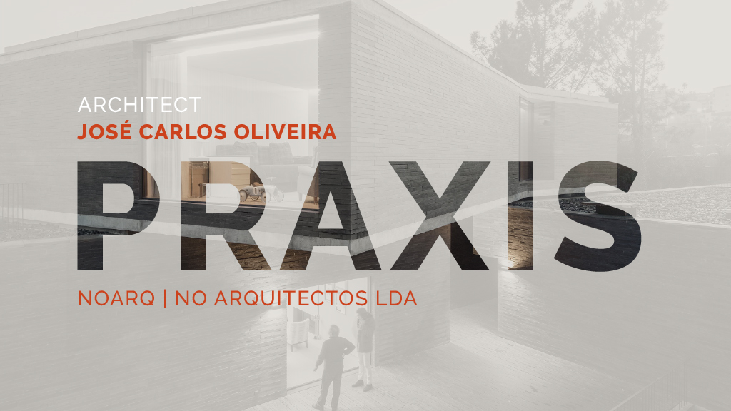 PRAXIS - Noarq_noarquitectos, José Carlos Oliveira