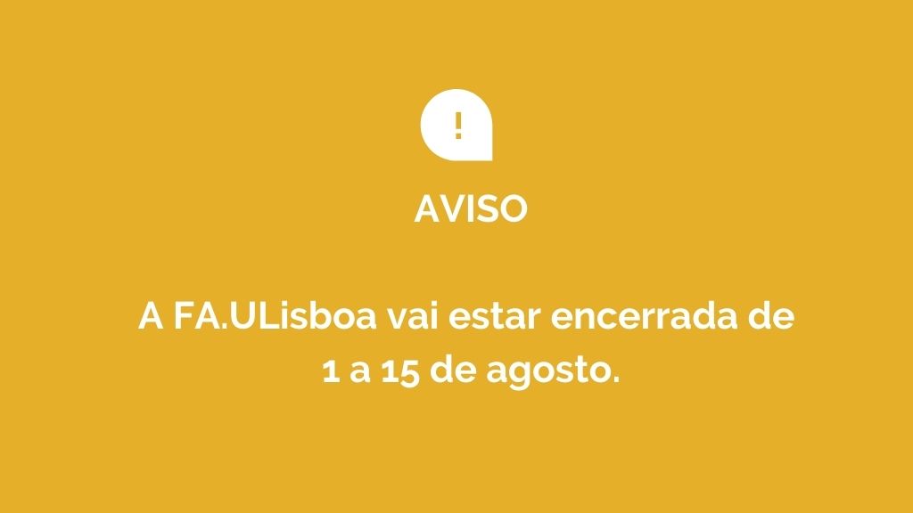 A FA.ULisboa encerrada de 1 a 15 de agosto