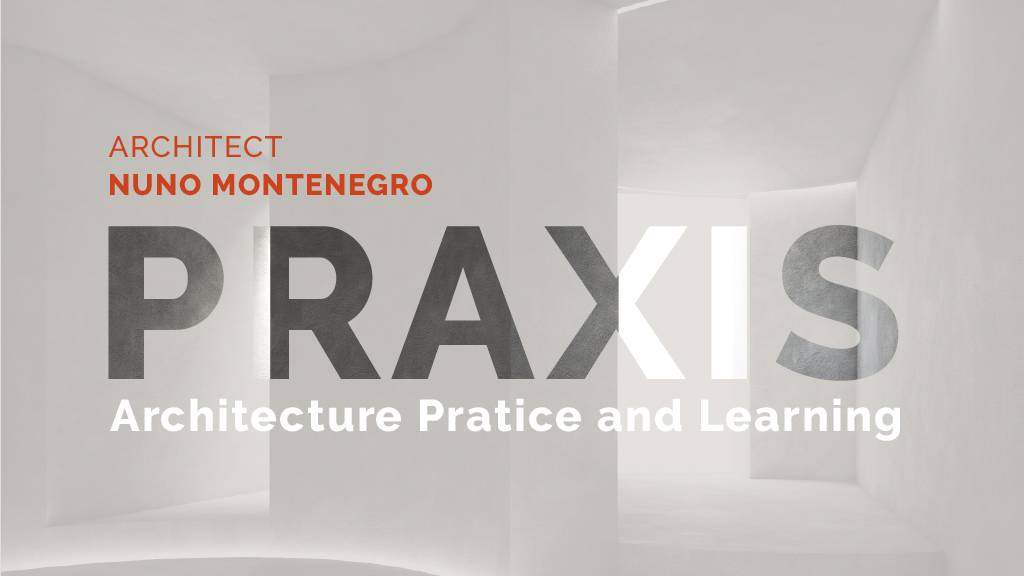 Conferência PRAXIS com Arquiteto Nuno Montenegro