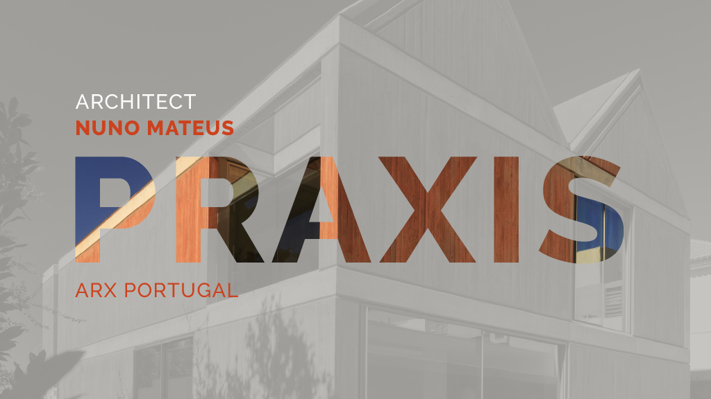 PRAXIS - Nuno Mateus |ARX Portugal