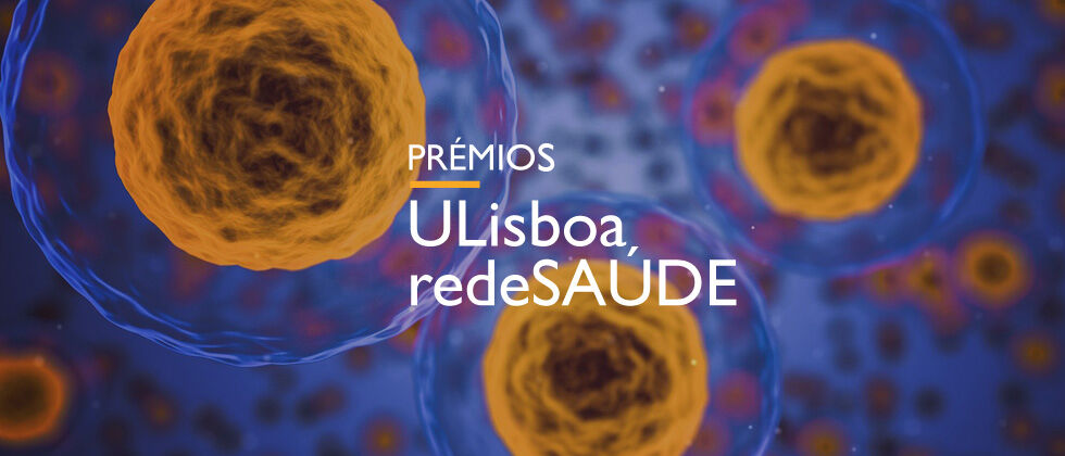 5.ª Conferência Anual da RedeSAÚDE vai premiar trabalhos apresentados em congresso a alunos de Mestrado e Doutoramento da ULisboa com trabalho qna área da RedeSAÙDE 