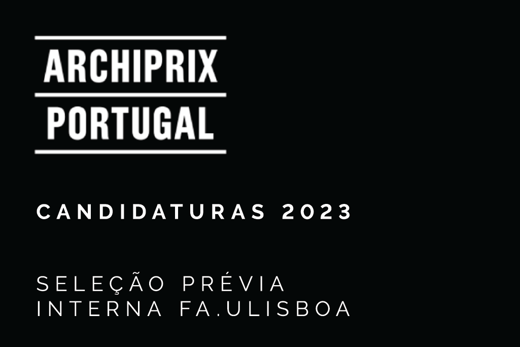 Concorre à seleção interna para o Prémio Archiprix 2023, até 21 de fevereiro