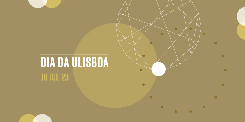 Comemorações do Dia da Universidade de Lisboa, dia 18 de julho, 14h30, Salão Nobre