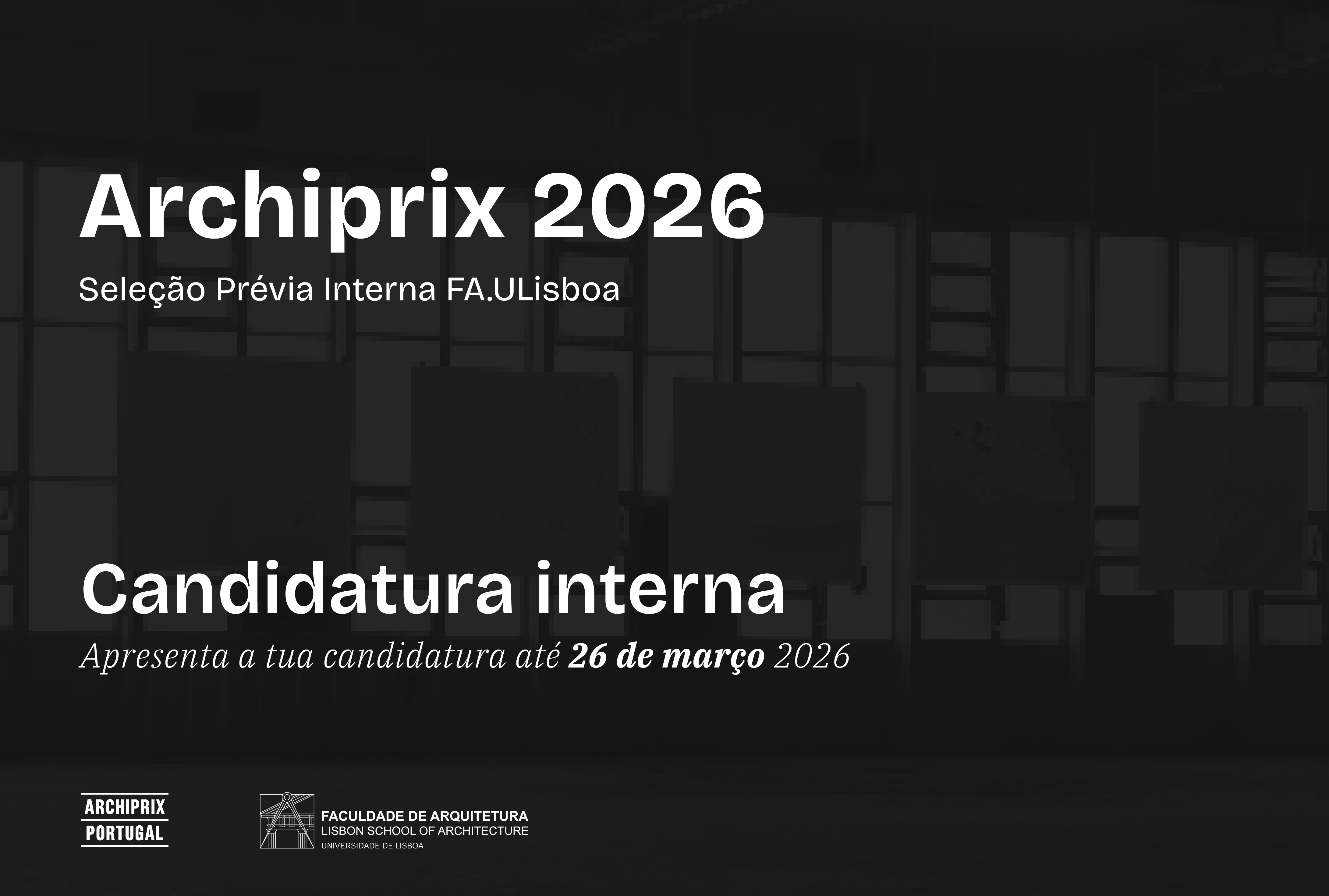 Candidaturas para a seleção interna para o Prémio Archiprix 2026, extendido até às 12h de 26 de março