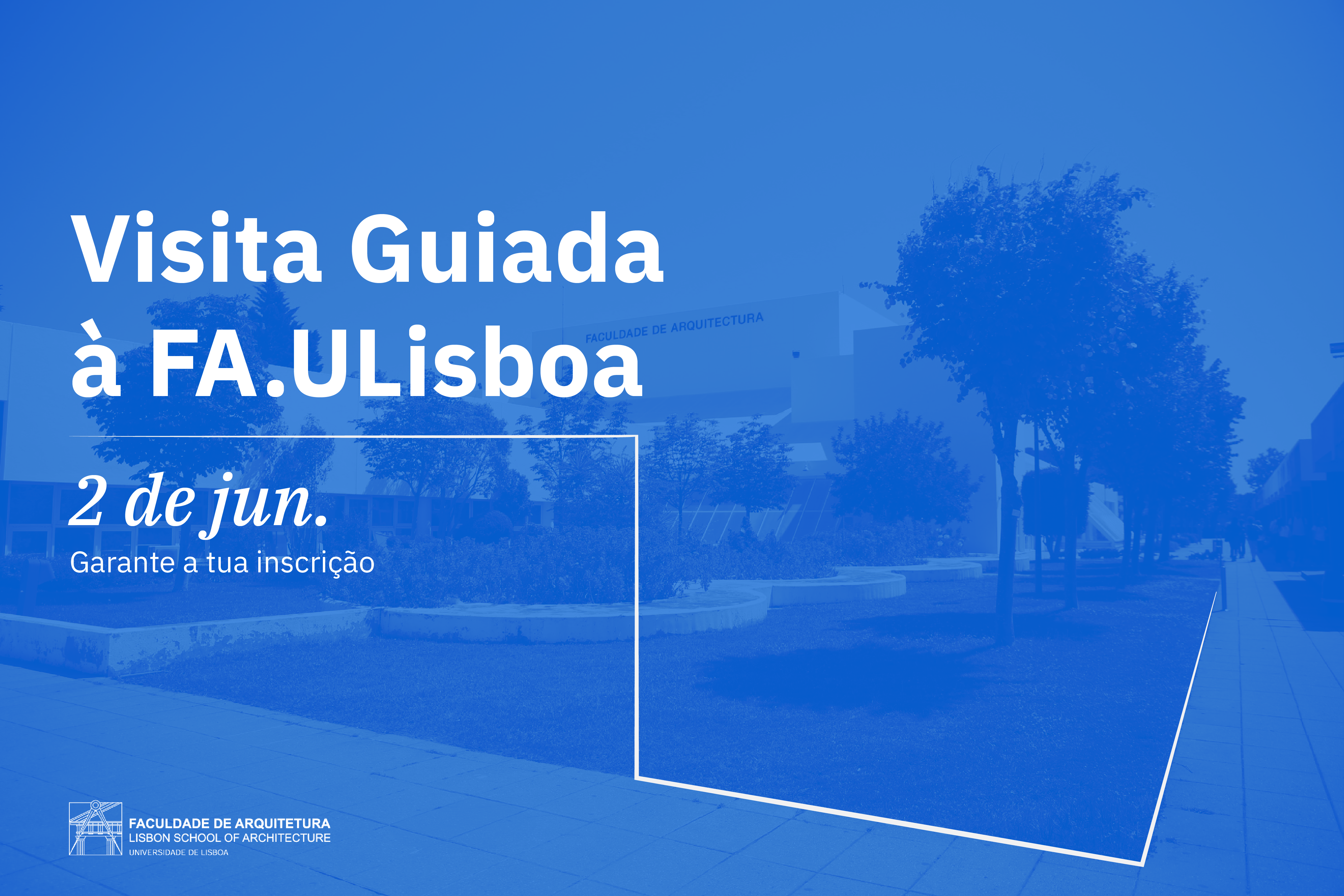 Visita Guiada à FA.ULisboa para quem não conseguiu vaga no Open Day