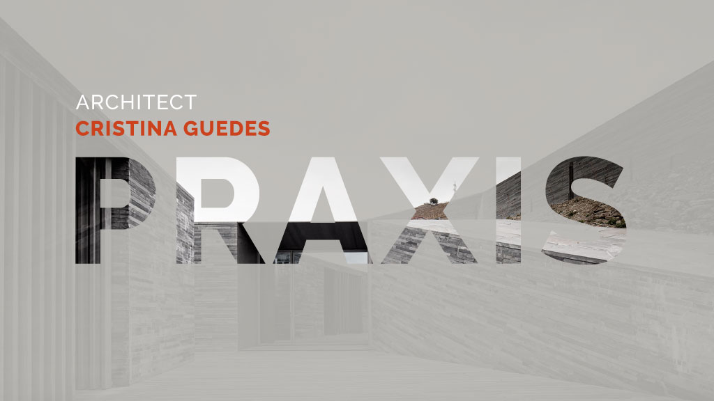 Aviso - A Conferência Praxis com a Arquiteta Cristina Guedes do dia 18 de Maio foi cancelada