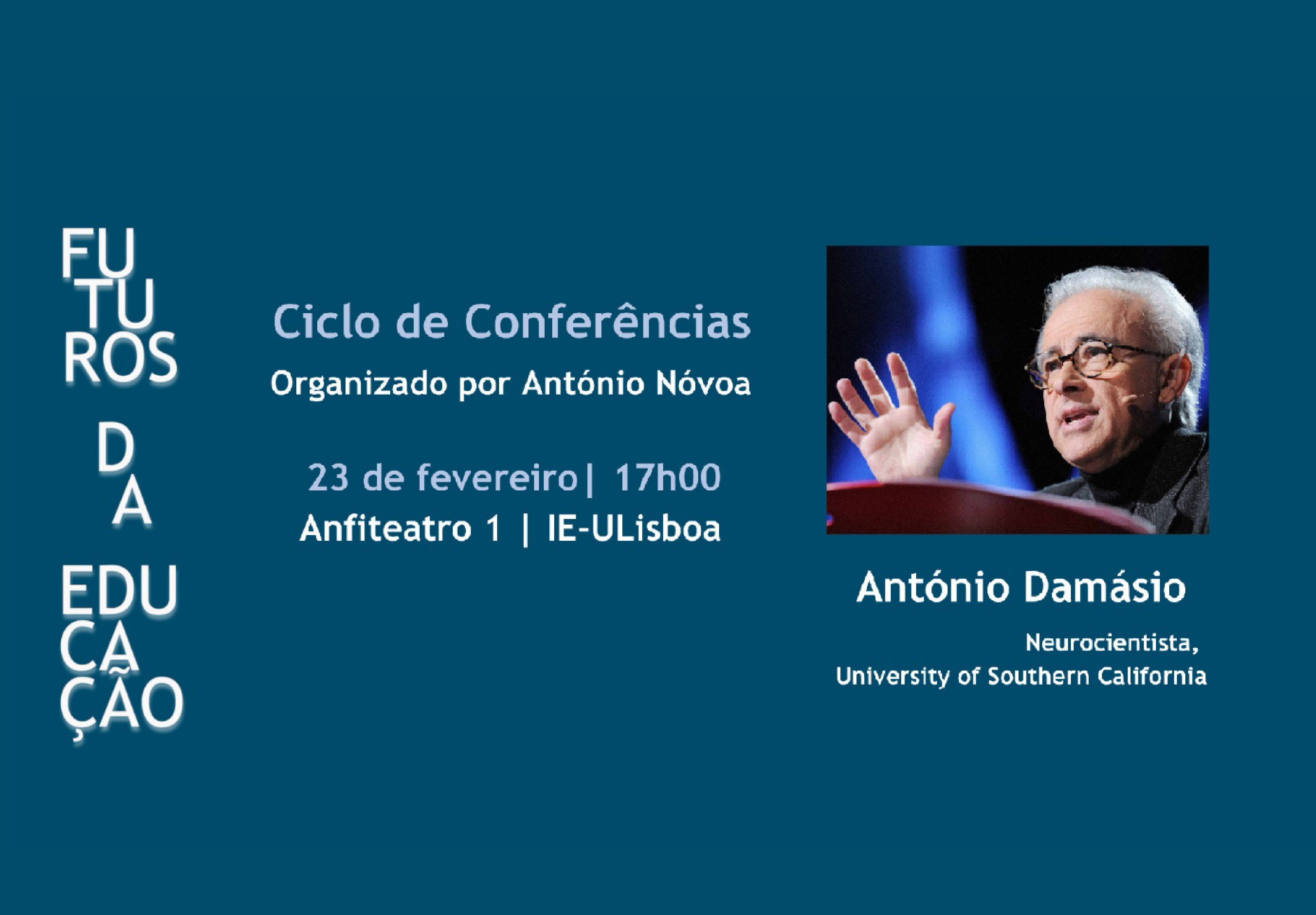  Ciclo de Conferências Futuros da Educação | António Damásio | Neurocientista, University of Southern California | 23 fevereiro 2024 | 17h de Lisboa, 14h de Brasília