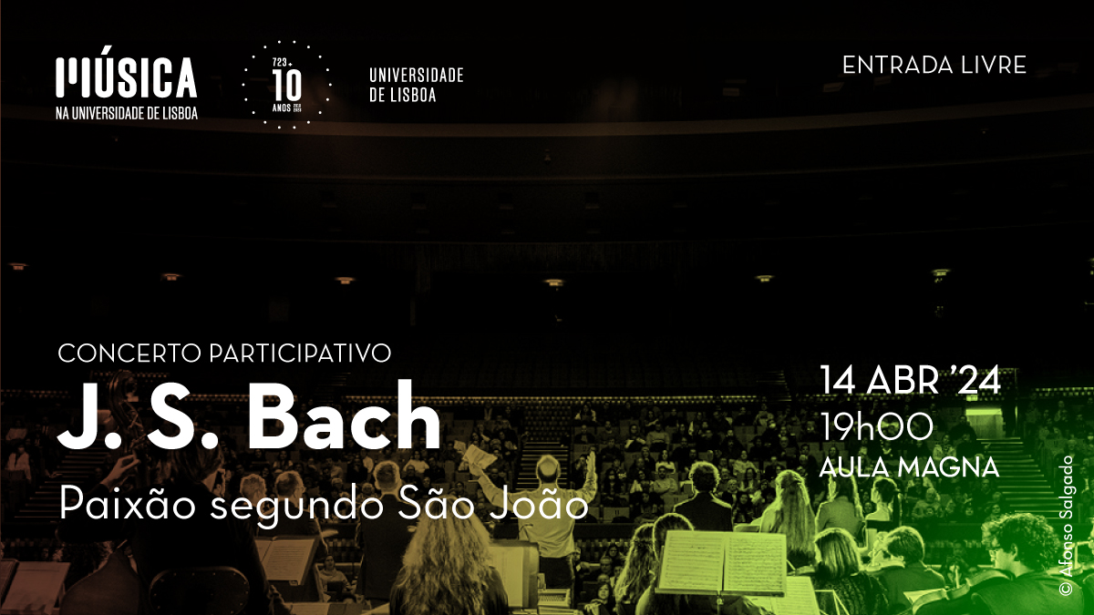 CONCERTO PAIXÃO SEGUNDO SÃO JOÃO, J.S. BACH | OS MÚSICOS DO TEJO | 14 ABR | 19H | AULA MAGNA | UNIVERSIDADE DE LISBOA