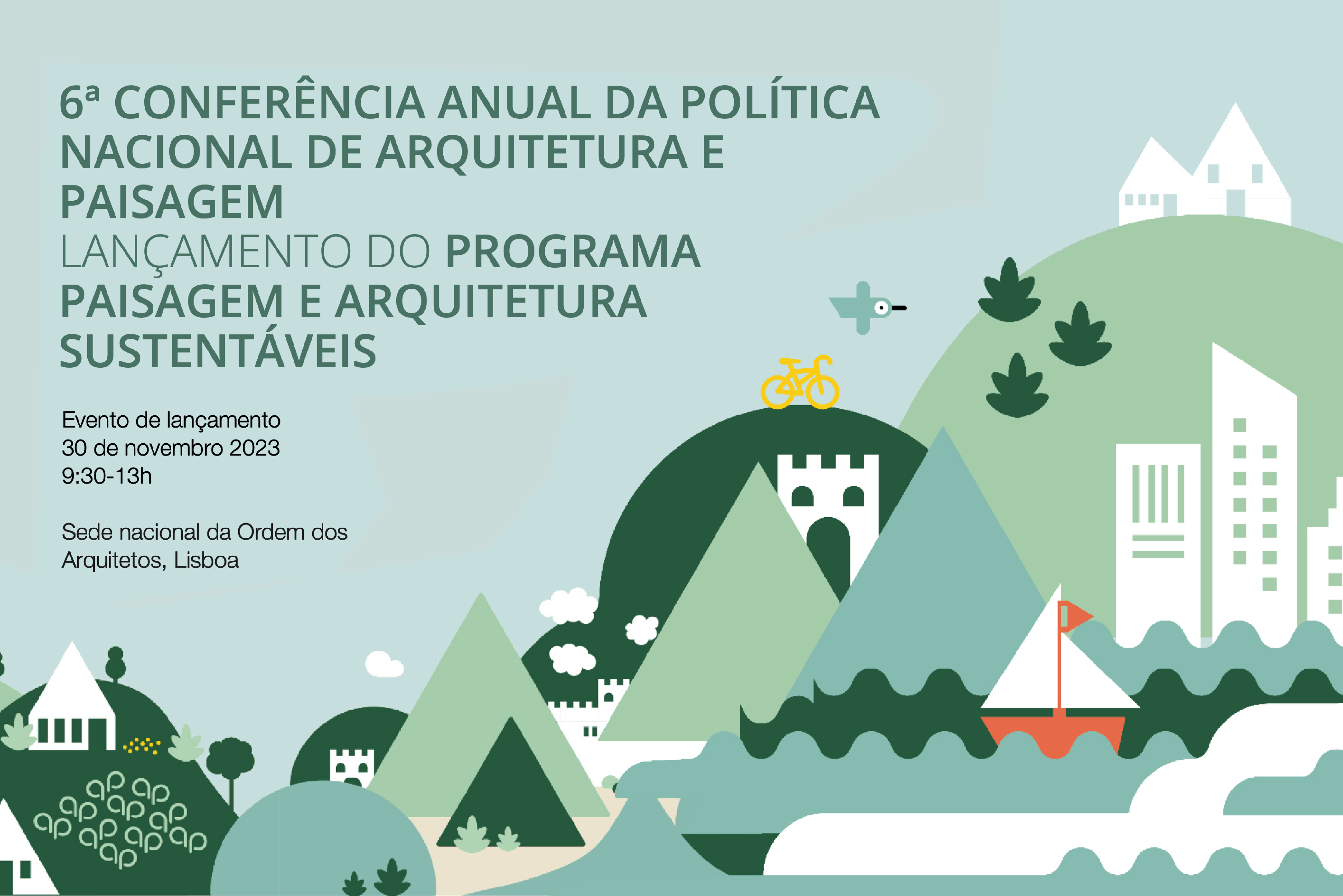 6ª Conferência Anual da Política Nacional de Arquitetura e Paisagem, dia 30 de novembro, das 9h30 às 13h00, na Sede Nacional da Ordem dos Arquitetos