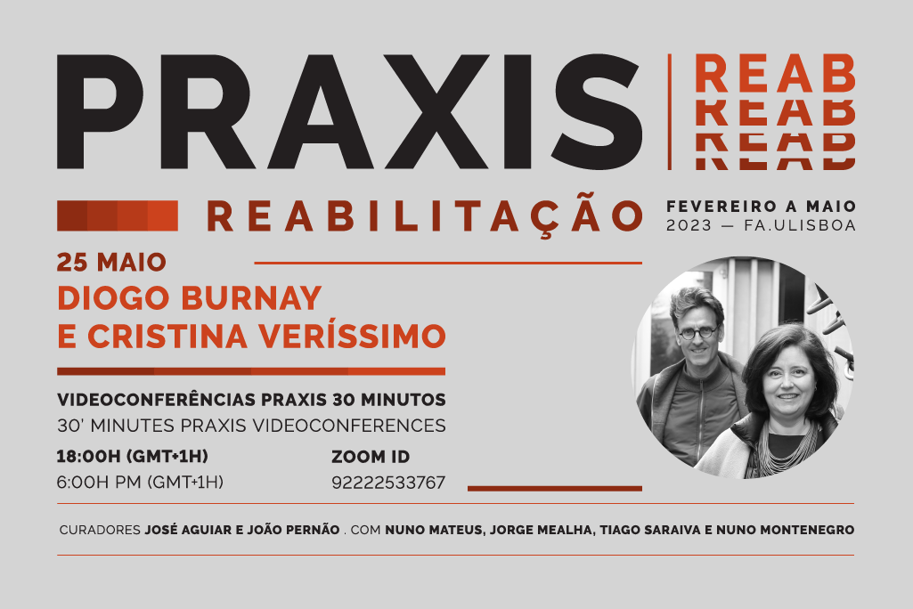 Ciclo de Conferências Praxis REAB com Diogo Burnay e Cristina Veríssimo (CVDB arquitectos), dia 25 de maio, 18h, online