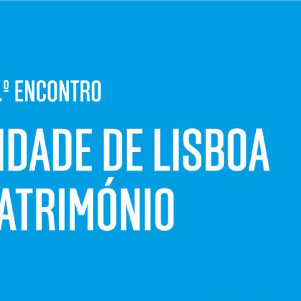 1.º Encontro: “A Universidade de Lisboa e o Património”