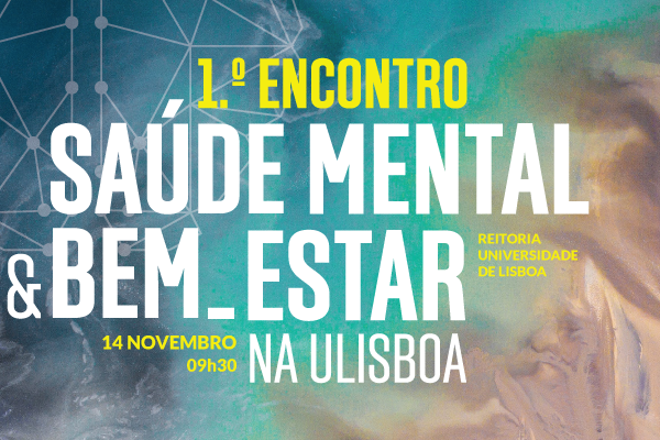 1.º Encontro do Programa Saúde Mental e Bem-Estar na ULisboa
