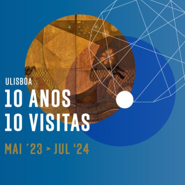 10 anos 10 visitas - Comemorações do 10ª aniversário da ULisboa
