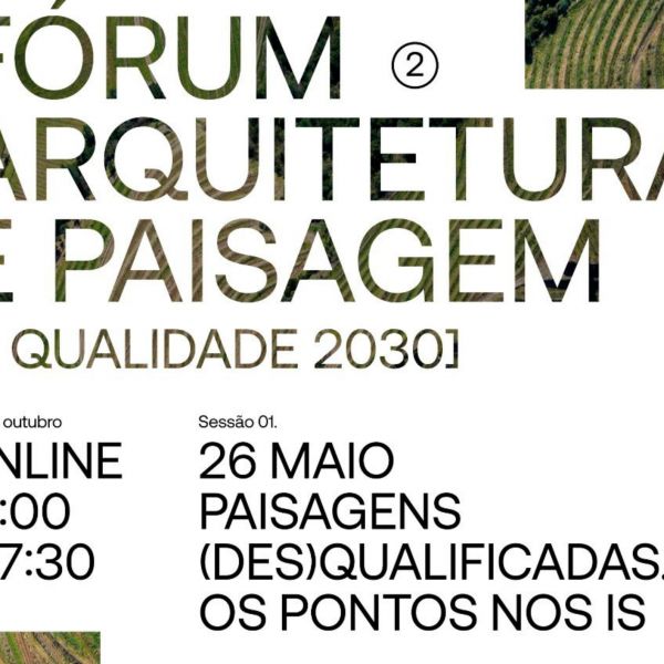 2.ª edição do Fórum Arquitetura e Paisagem, dia 26 de maio, 16h (online)