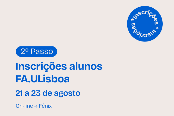 2.º PASSO de inscrição em 2024/2025 para os estudantes da FA.ULisboa