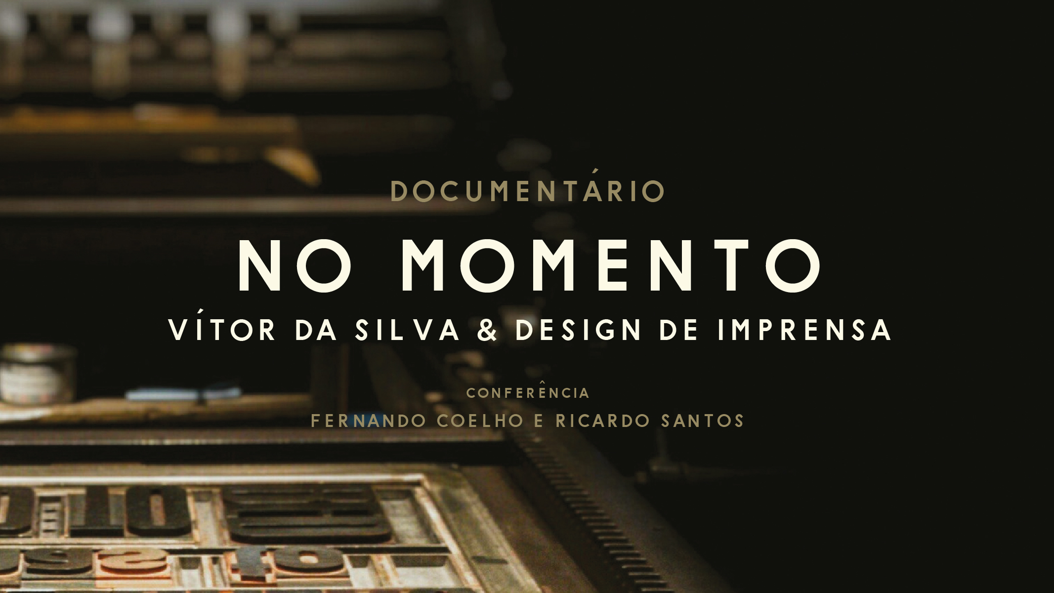 Documentário e Conferência “No Momento: Vítor da Silva & Design de Imprensa”