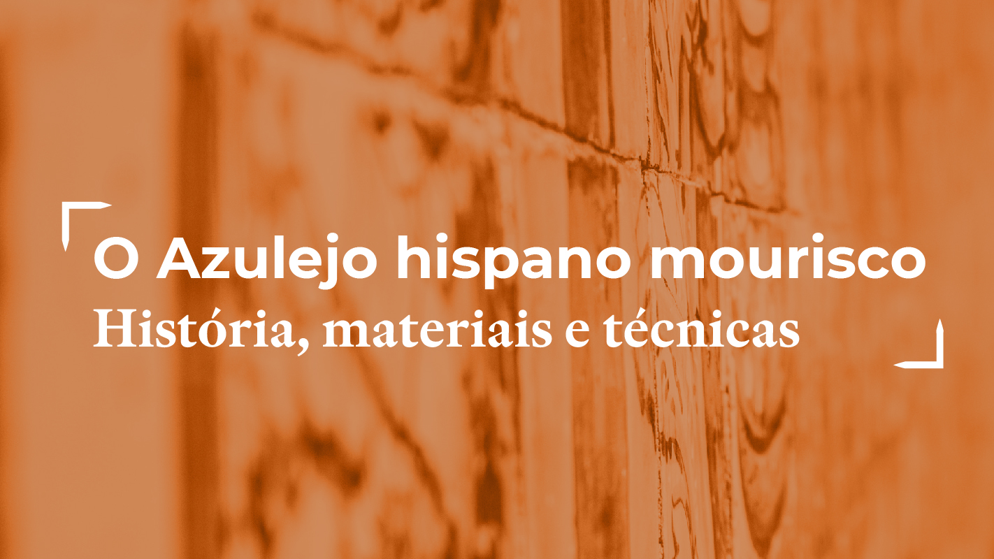 Conferência: “O Azulejo hispano mourisco. História, Materiais e Técnicas” organização Professora Maria João Delgado