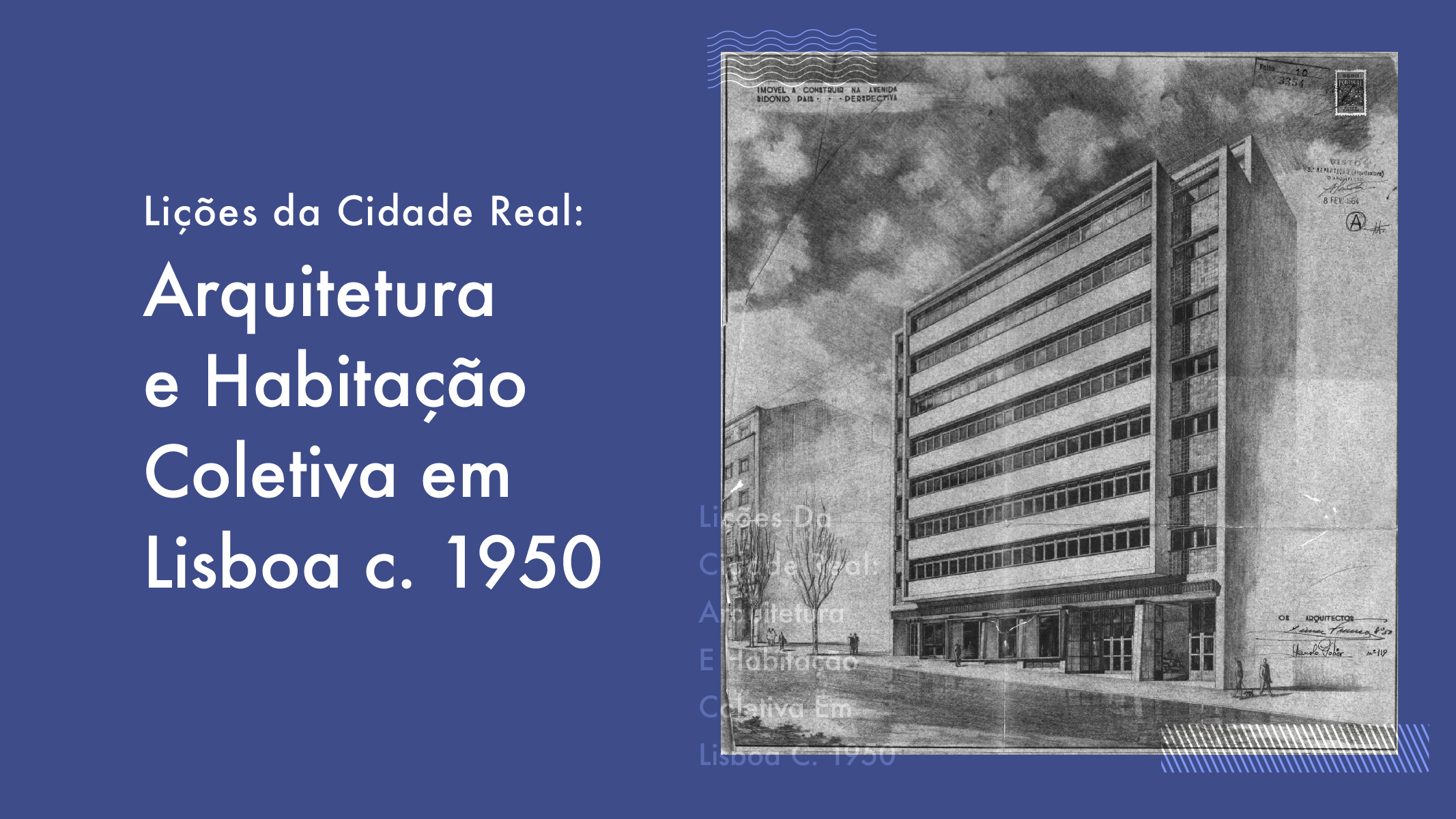 Aula aberta “Lições da Cidade Real: Arquitetura e Habitação Coletiva em Lisboa c. 1950”