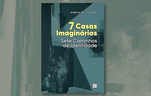 Lançamento do livro “7 Casas Imaginárias: Sete Caminhos de Identidade” do Professor António Leite