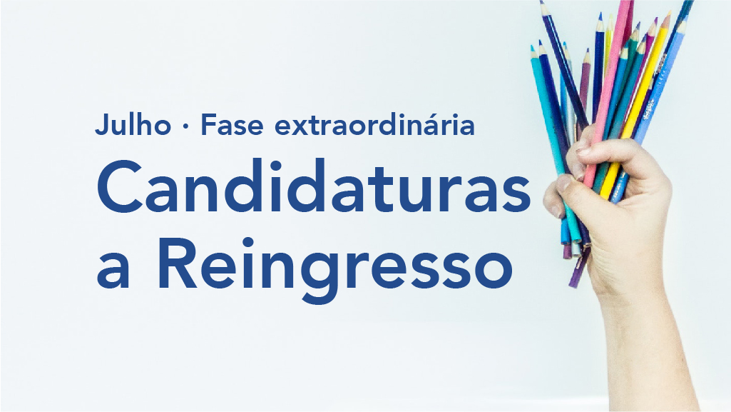 Abertura de fase extraordinária de Candidatura a Reingresso de 1 a 31 de julho 