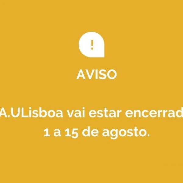 A FA.ULisboa encerrada de 1 a 15 de agosto