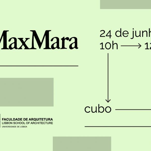 A MAX MARA vem à FA.ULisboa, dia 24 de junho, 10h, CUBO