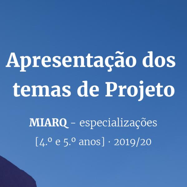 Apresentação dos temas de projeto para os alunos do 4.º e 5.º ano do MIARQ para 2019/20