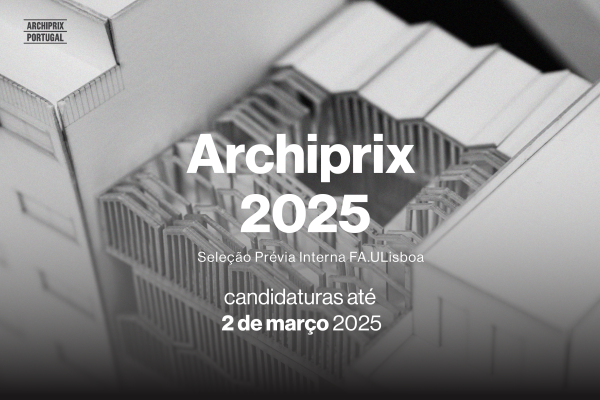 Candidaturas para a seleção interna para o Prémio Archiprix 2025, até 2 de março