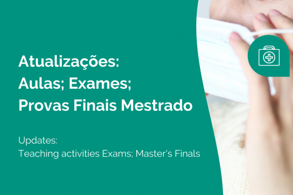 Atualização: Atividades letivas; Exames; Provas Finais de Mestrado 