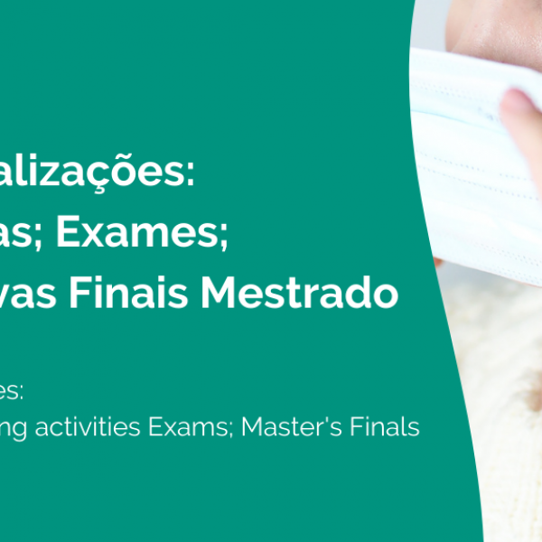 Atualização: Atividades letivas; Exames; Provas Finais de Mestrado 