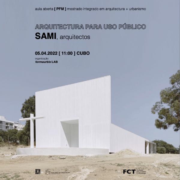 Aula aberta: Arquitectura para uso público, com o atelier SAMI – arquitetos, Inês Vieira da Silva e Miguel Vieira organizado pelo FormaUrbis Lab