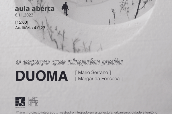 Aula Aberta com Atelier DUOMA | Mário Serrano e Margarida Fonseca, dia 6 de novembro, 15h, Auditório 4.0.23