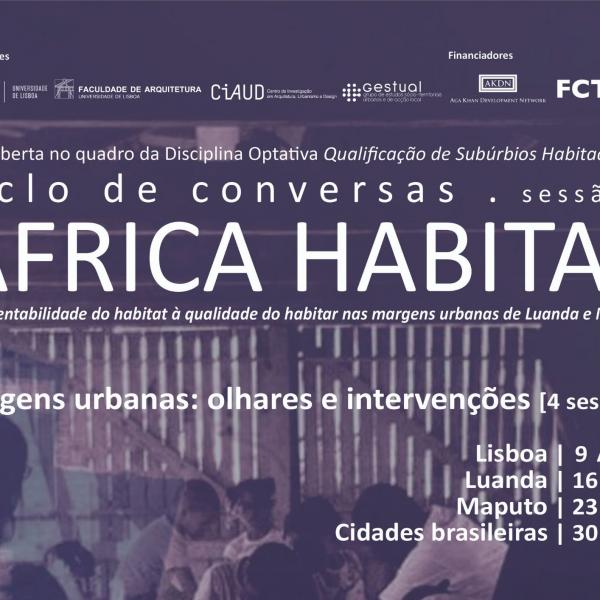 Ciclo de Conversas do Projeto África Habitat:Aula Aberta sobre Qualificação de Subúrbios Habitacionais organizada pela Professora Isabel Raposo, 9, 16, 23 e 30 de abril