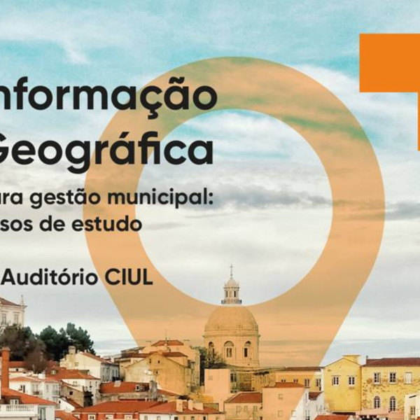 Aula Aberta - “Informação Geográfica para Gestão Municipal: Casos de Estudo”, 13 de abril, pelas 18h, tem lugar no auditório do CIUL