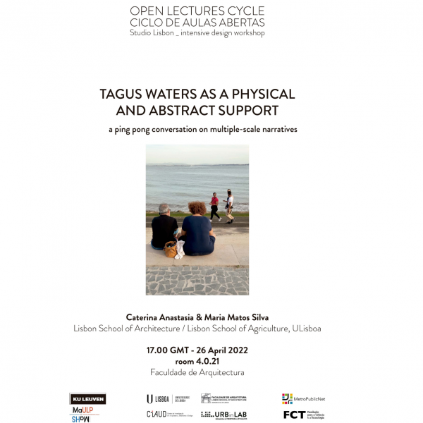 Aula Aberta Intitulada 'TAGUS WATERS AS A PHYSICAL AND ABSTRACT SUPPORT. A ping pong conversation on multiple-scale narratives': pela Drª. Caterina Anastasia e da  Profª Maria Matos Silva, dia 26 de abril, 17h