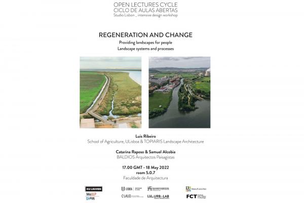 aula aberta sob o tema 'Regeneration and Change', dia 18 de maio, pelas 17h na sala 5.0.7, com Luis Paulo Ribeiro, Catarina Raposo e Samuel Alcobia