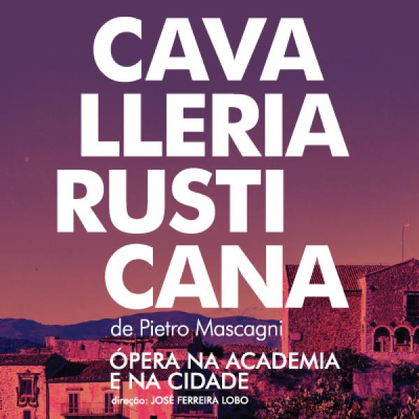 Aula Magna, dia 23 de setembro, 21h, ópera Cavalleria Rusticana, de Pietro Mascagni (1863 - 1945)