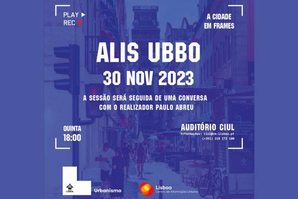 Ciclo Cidade em Frames com “ALIS UBBO” (2018), de Paulo Abreu, dia 30 de novembro às 18h00, no CIUL