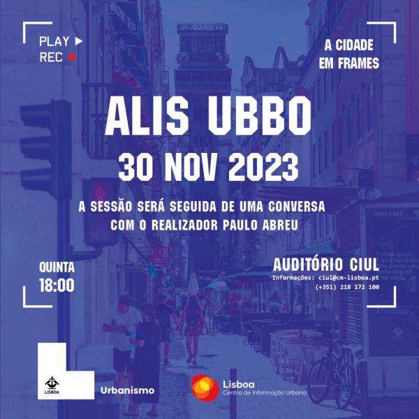 Ciclo Cidade em Frames com “ALIS UBBO” (2018), de Paulo Abreu, dia 30 de novembro às 18h00, no CIUL