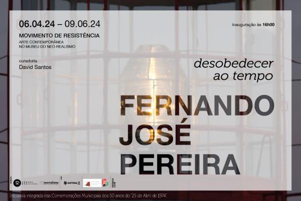 Ciclo de Arte Contemporânea “Movimento de Resistência”, inaugura no próximo dia 6 de abril, pelas 16h00, a Exposição desobedecer ao tempo, de Fernando José Pereira.