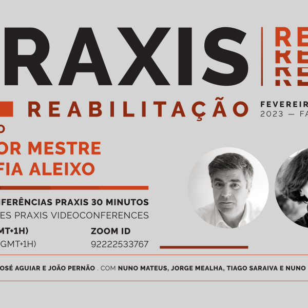 Ciclo de Conferências Praxis REAB com Victor Mestre e Sofia Aleixo (VMSA arquitetos), dia 1 de junho às 18h, online