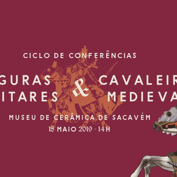 Ciclo de conferências: Figuras Militares & Cavaleiros Medievais