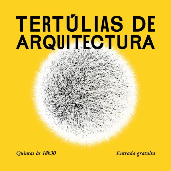 Ciclo de Tertúlias de Arquitetura - Conversas et al., na Trienal de Lisboa